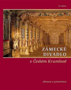 Zámecké divadlo v Českém Krumlově: obnova a prezentace  Jiří Bláha