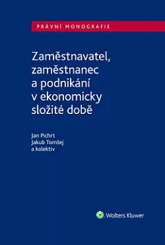 Zaměstnavatel, zaměstnanec a zaměstnání v ekonomicky složité době