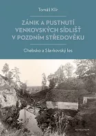 Zánik a pustnutí venkovských sídlišť v pozdním středověku: Chebsko a Slavkovský les