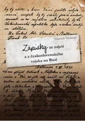 Zápisky ze zajetí a z československého vojska na Rusi