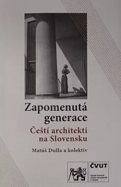 Zapomenutá generace: Čeští architekti na Slovensku