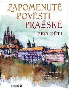 Zapomenuté pověsti pražské pro děti