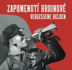 Zapomenutí hrdinové: němečtí odpůrci nacismu v českých zemích