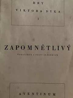 Zapomnětlivý: Veselohra o šesti jednáních
