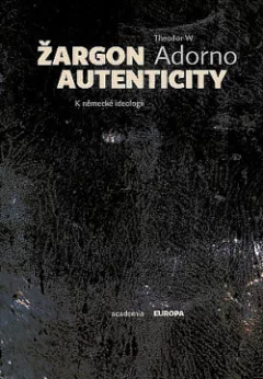 Žargon autenticity. K německé ideologii