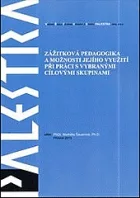 Zážitková pedagogika a možnosti jejího využití při práci s vybranými cílovými skupinami
