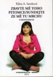 Zbavte mě toho pitomce / Sundejte ze mě tu mrchu