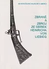 Zbraně a zbroj ze sbírek Heinricha von Liebieg