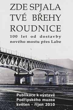 Zde spjala tvé břehy Roudnice: 100 let od dostavby nového mostu přes Labe