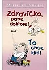 Zdravíčko pane doktore! To chce klid!