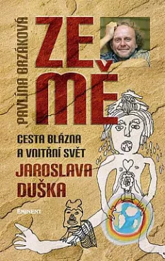 Ze mě: Cesta Blázna a vnitřní svět Jaroslava Duška