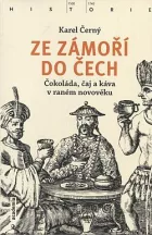 Ze zámoří do Čech: Čokoláda, čaj a káva v raném novověku