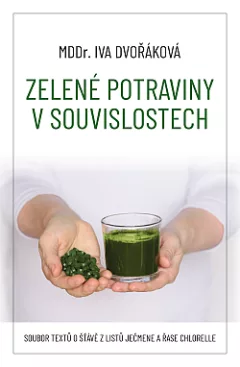 Zelené potraviny v souvislostech: soubor textů o šťávě z listů ječmene a řase chlorelle