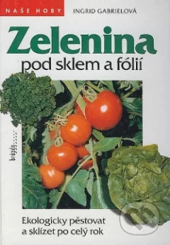 Zelenina pod sklem a fólií