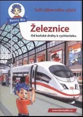 Železnice - Od koňské dráhy k rychlovlaku