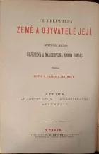 Země a obyvatelé její: Ilustrovaná zeměpisná a národopisná kniha domácí. Afrika, Atlantický oceán, polární krajiny, Austrálie