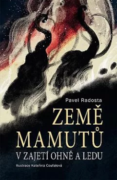 Země mamutů v zajetí ohně a ledu