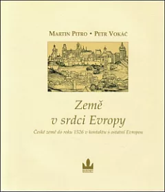 Země v srdci Evropy: České země od roku 1526 v kontaktu s ostatní Evropou