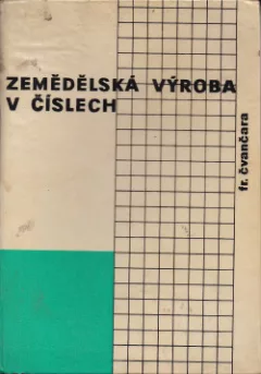 Zemědělská výroba v číslech I. díl