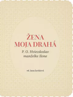 Žena moja drahá (P. O. Hviezdoslav manželke Ilone)