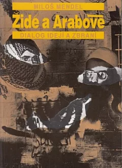 Židé a Arabové - dialog idejí a zbraní