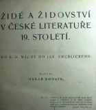 Židé a židovství v české literatuře 19. století. 1. díl - Od K. H. Máchy do J. Vrchlického