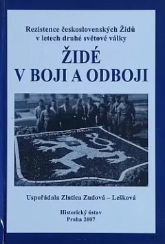 Židé v boji a odboji: Rezistence československých Židů v letech druhé světové války