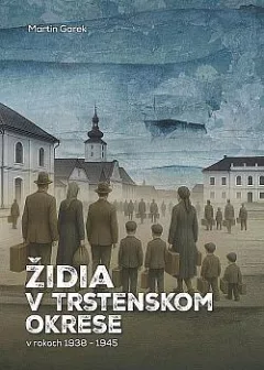 Židia v Trstenskom okrese v rokoch 1938 – 1945