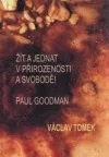Žít a jednat v přirozenosti a svobodě! Paul Goodman