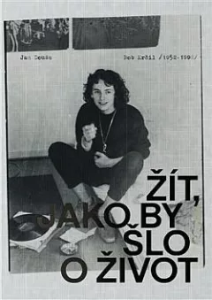 Žít, jako by šlo o život: Bob Krčil (1952–1992)