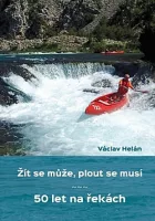 Žít se může, plout se musí - 50 let na řekách