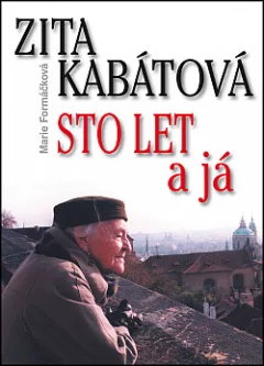 Zita Kabátová: Sto let a já