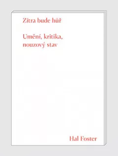 Zítra bude hůř: Umění, kritika, nouzový stav