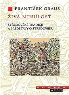 Živá minulost: Středověké tradice a představy o středověku