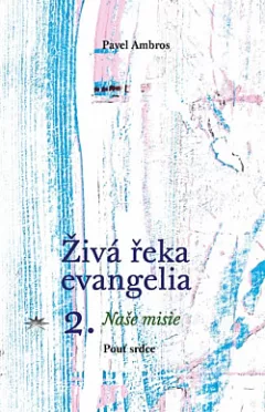 Živá řeka evangelia 2 - Naše misie