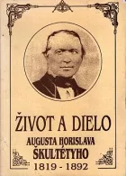 Život a dielo Augusta Horislava Škultétyho 1819-1892