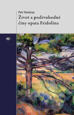 Život a podivuhodné činy opata Fridolína