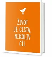Život je cesta, nikoliv cíl