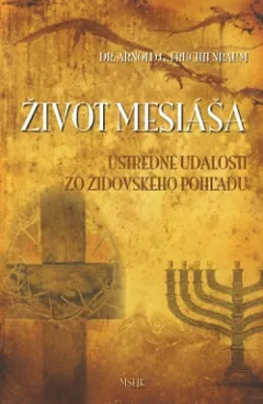 Život Mesiáša: Ústredné udalosti zo židovského pohľadu