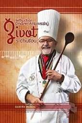 Život s chuťou - šéfkuchár Ondrej Antovszký
