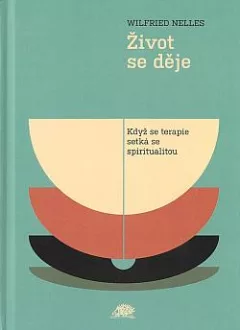Život se děje: Když se terapie setká se spiritualitou