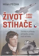 Život stíhače 1952-1990: Zážitky a příhody stíhacího pilota naší armády
