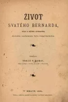 Život svatého Bernarda, otce a učitele církevního, druhého zakladatele řádu cisterciáckého