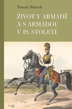 Život v armádě a s armádou v 19. století