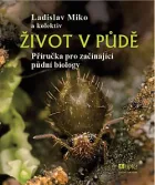 Život v půdě - Příručka pro začínající půdní biology