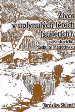 Život v uplynulých letech (staletích), na Kralovicku, Plasku a Manětínsku
