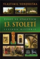 Život ve staletích: Lexikon historie. 13. století