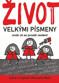 Život velkými písmeny aneb Já se prostě nedám!