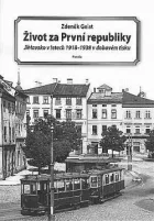 Život za První republiky: Jihlavsko v letech 1918-1938 v dobovém tisku