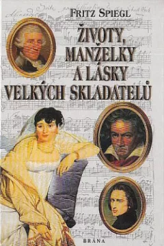 Životy, manželky a lásky velkých skladatelů